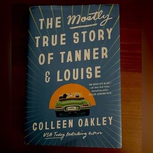 The mostly true story of Tanner and Louise by Colleen Oakley